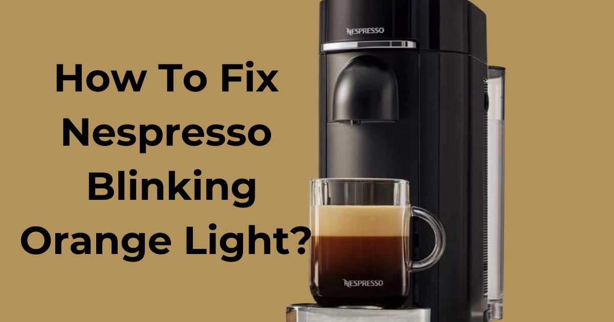 Fix Nespresso Blinking Orange Light