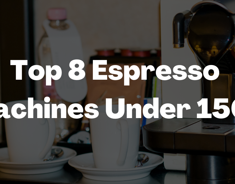 Best Espresso Machine Under 150