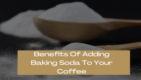 Benefits Of Adding Baking Soda To Your Coffee