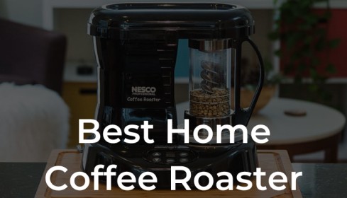 Best Home Coffee Roaster [Top Picks Reviewed]