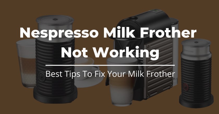Nespresso Milk Frother Not Working
