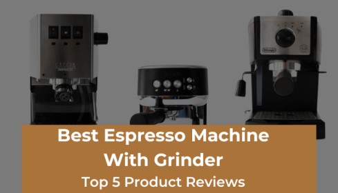 Best Espresso Machine with Grinder [Top Picks Reviews & Ultimate Buying Guide]