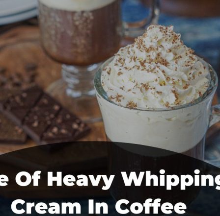 Use Of Heavy Whipping Cream In Coffee